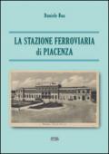 La stazione ferroviaria di Piacenza