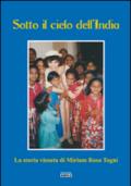 Sotto il cielo dell'India. La storia vissuta di Miriam Rosa Togni