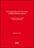 Una finestra su una vita a dimensione umana. Un tempo non troppo lontano avveniva anche questo