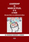 Leadership is never in titles, it's a task (because there is no entitlement in titles)