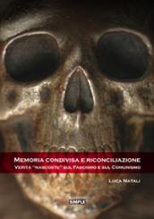 Memoria condivisa e riconciliazione. Verità «nascoste» sul fascismo e sul comunismo