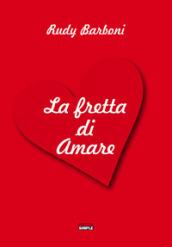 La fretta di amare