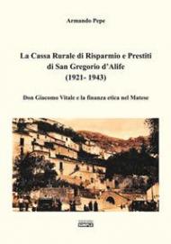 La Cassa Rurale di Risparmio e Prestiti di San Gregorio d'Alife (1921 - 1943). Don Giacomo Vitale e la finanza etica nel Matese