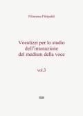 Vocalizzi per lo studio dell'intonazione del medium della voce. Vol. 3