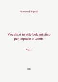 Vocalizzi in stile belcantistico per soprano o tenore. Vol. 1
