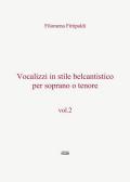 Vocalizzi in stile belcantistico per soprano o tenore. Vol. 2