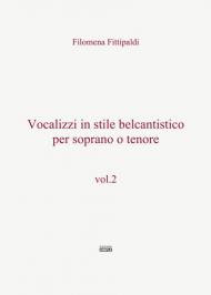 Vocalizzi in stile belcantistico per soprano o tenore. Vol. 2