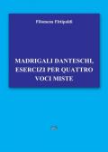 Madrigali danteschi, esercizi per quattro voci miste