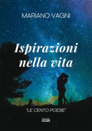 Ispirazioni nella vita. «Le cento poesie»