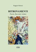 Ritrovamenti. Poesie, racconti, letture