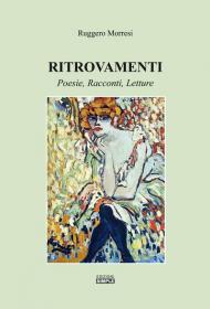 Ritrovamenti. Poesie, racconti, letture