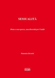 Sessualità. Dono e non spreco, una diversità per l'unità