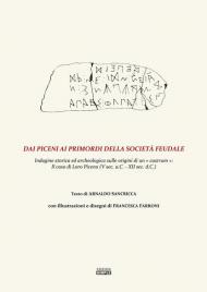 Dai Piceni ai primordi della società feudale. Indagine storica ed archeologica sulle origini di un «castrum»: il caso di Loro Piceno (V secolo a.C.-XII sec. d.C.)