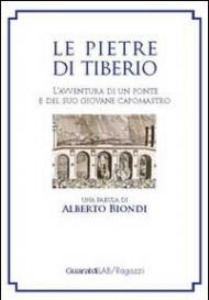 Le pietre di Tiberio. L'avventura di un ponte e del suo giovane capomastro