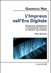 L'impresa nell'era digitale. Tecnologie informatiche e rivoluzione digitale al servizio dell'impresa