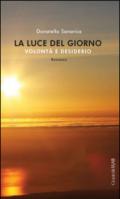 La luce del giorno. Volontà e desiderio