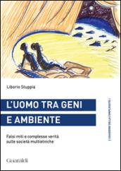 L'uomo tra geni e ambiente. Falsi miti e complesse verità sulle società multietniche