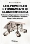 Led, power led e fondamenti di illuminotecnica. Caratteristiche, pilotaggio e applicazioni del diodo led che ha conquistato il mondo dell'illuminazione...