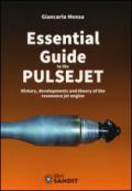 Essential guide to the pulsejet. History, developments and theory of the resonance jet engine