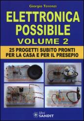 Elettronica possibile. Con gadget. 2: 25 progetti subito pronti per la casa e per il presepio