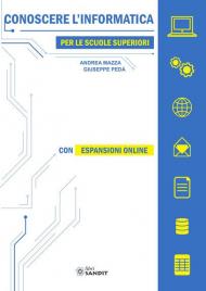 Conoscere l'informatica. Per le Scuole superiori. Con espansione online