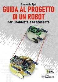 Guida al progetto di un Robot per l'hobbista e lo studente