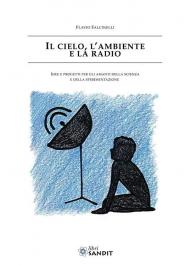 Il cielo, l'ambiente e la radio. Idee e progetti per gli amanti della scienza e della sperimentazione