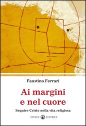 Ai margini e nel cuore. Seguire Cristo nella vita religiosa