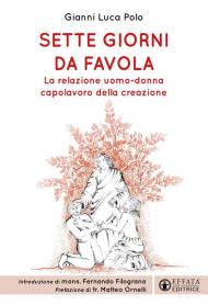 Sette giorni da favola. La relazione uomo-donna capolavoro della creazione