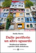 Dalle periferie un altro sguardo. Meditazioni bibliche a partire dalla debolezza