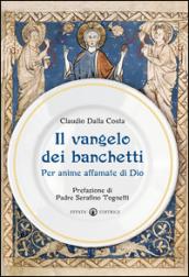 Il Vangelo dei banchetti. Per anime affamate di Dio