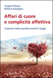 Affari di cuore. Esiste ancora la complicità affettiva nella società mordi e fuggi?