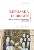 Ildegarda di Bingen. Vedere, ascoltare, comprendere (1098-1179)