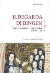 Ildegarda di Bingen. Vedere, ascoltare, comprendere (1098-1179)