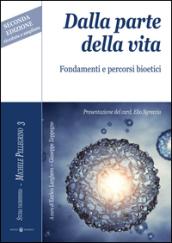 Dalla parte della vita. Fondamenti e percorsi bioetici