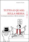 Tutto (o quasi) sulla messa. La liturgia eucaristica e i riti di conclusione. 2.