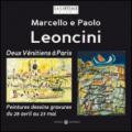 Marcello e Paolo Leoncini. Deux vénitiens à paris. Peintures dessins gravures du 28 avril au 23 mai. Ediz. illustrata