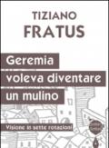 Geremia che voleva diventare un mulino. Visione in sette rotazioni