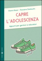 Capire l'adolescenza. Appunti per genitori e educatori