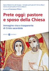 Prete oggi: pastore e sposo della Chiesa. Immagine viva e trasparente di Cristo sacerdote