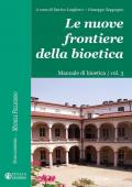 Le nuove frontiere della bioetica. Manuale di bioetica vol.3