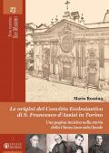 Le origini del convitto ecclesiastico di S. Francesco d'Assisi in Torino. Una pagina incisiva nella storia della Chiesa (non solo) locale