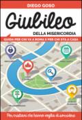 Giubileo della Misericordia. Guida per chi va a Roma e per chi sta a casa. Per cristiani che hanno voglia di sorridere