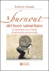 Il burnout del buon samaritano. La logoterapia come rimedio al logoramento professionale