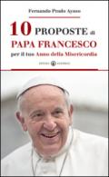 10 proposte di papa Francesco per il tuo Anno della Misericordia-Diez cosas que el Papa Francisco te propone en el Ano de la Misericordia