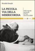 La piccola via della misericordia. Dalle Agende personali di Papa Giovanni XXIII