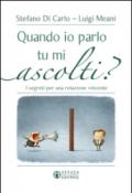 Quando io parlo tu mi ascolti? I segreti per una relazione vincente