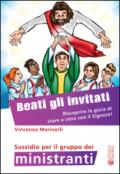 Beati gli invitati. Riscoprire la gioia di stare a cena con il Signore! Sussidio per il gruppo dei ministranti. Ediz. illustrata