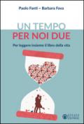 Un tempo per noi due. Per leggere insieme il libro della vita