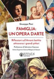 Famiglia. Un'opera d'arte. Riflessioni sull'Amoris laetitia attraverso i grandi pittori